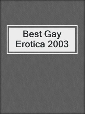 cover image of Best Gay Erotica 2003