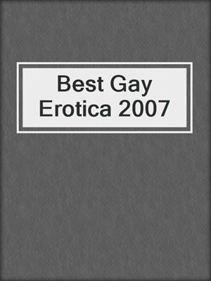 cover image of Best Gay Erotica 2007