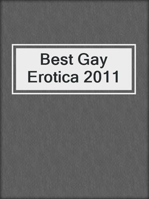 cover image of Best Gay Erotica 2011