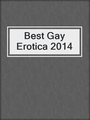 cover image of Best Gay Erotica 2014