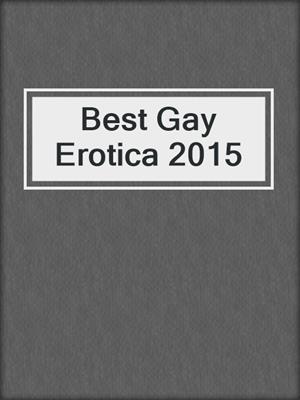 cover image of Best Gay Erotica 2015