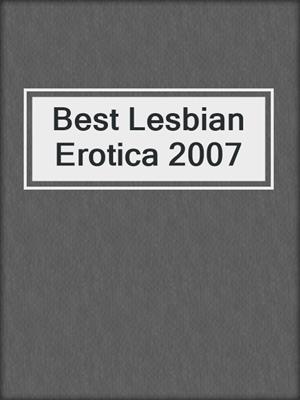 cover image of Best Lesbian Erotica 2007