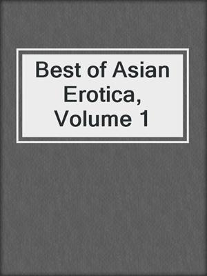 cover image of Best of Asian Erotica, Volume 1
