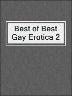 cover image of Best of Best Gay Erotica 2