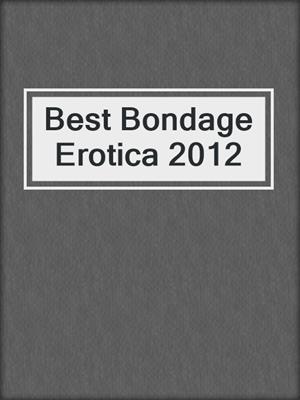 cover image of Best Bondage Erotica 2012