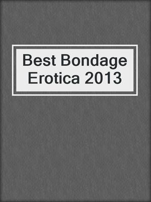 cover image of Best Bondage Erotica 2013
