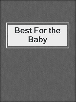 cover image of Best For the Baby