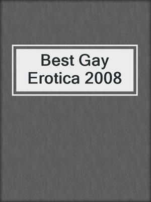 cover image of Best Gay Erotica 2008