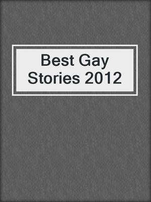 cover image of Best Gay Stories 2012