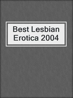 cover image of Best Lesbian Erotica 2004