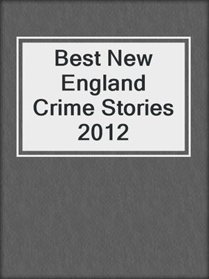 Best New England Crime Stories 2012