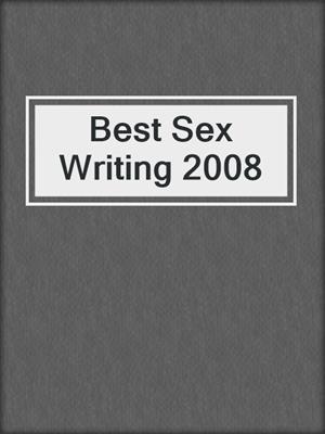 cover image of Best Sex Writing 2008