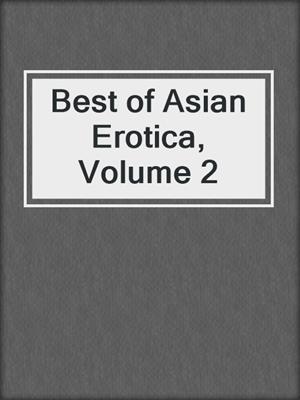 cover image of Best of Asian Erotica, Volume 2