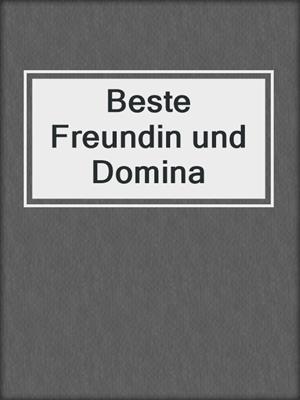 cover image of Beste Freundin und Domina