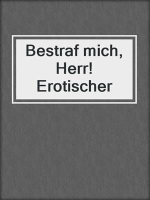cover image of Bestraf mich, Herr! Erotischer