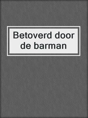 cover image of Betoverd door de barman