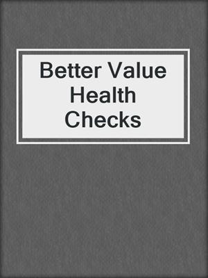 cover image of Better Value Health Checks