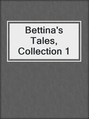cover image of Bettina's Tales, Collection 1