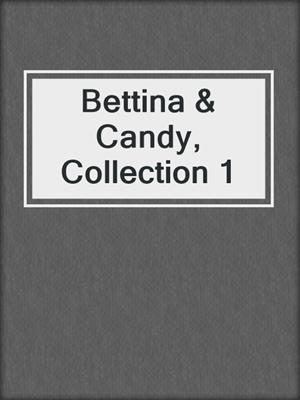 cover image of Bettina & Candy, Collection 1