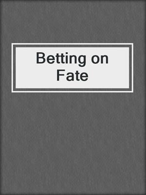 cover image of Betting on Fate