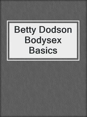 cover image of Betty Dodson Bodysex Basics