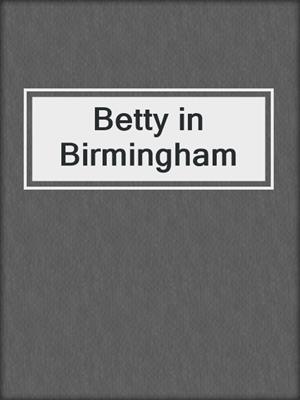 cover image of Betty in Birmingham
