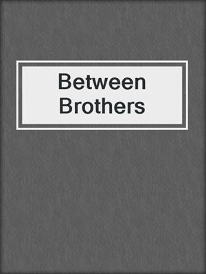 cover image of Between Brothers
