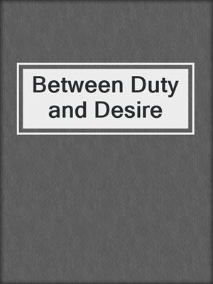 cover image of Between Duty and Desire