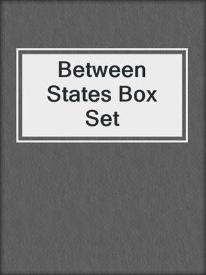 cover image of Between States Box Set