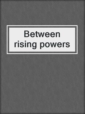 Between rising powers