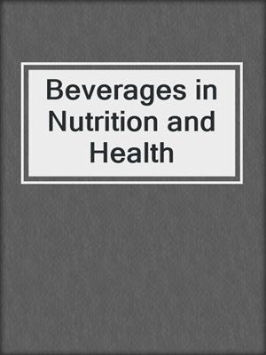 Beverages in Nutrition and Health