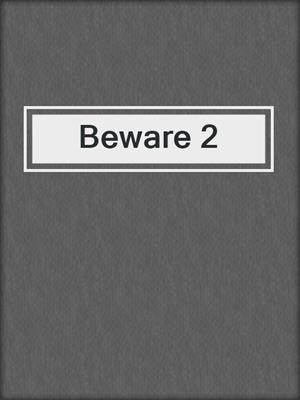 cover image of Beware 2