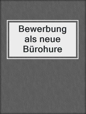 cover image of Bewerbung als neue Bürohure