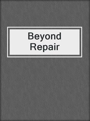 cover image of Beyond Repair
