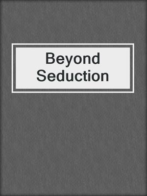 cover image of Beyond Seduction