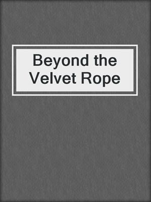 cover image of Beyond the Velvet Rope