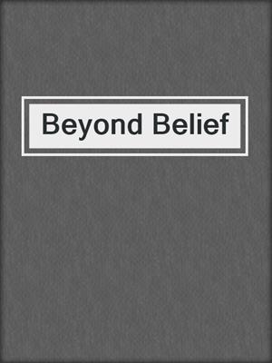 Beyond Belief