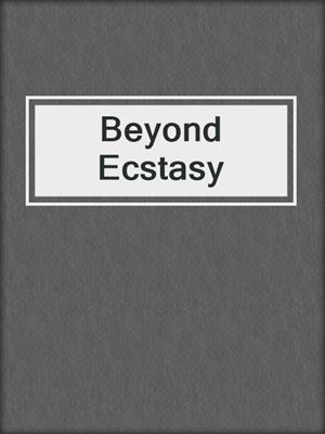 cover image of Beyond Ecstasy