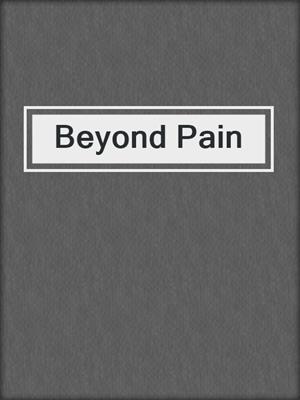 Beyond Pain