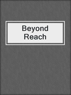 cover image of Beyond Reach