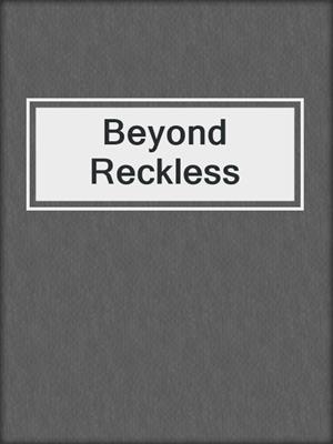 cover image of Beyond Reckless