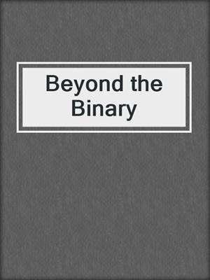 cover image of Beyond the Binary