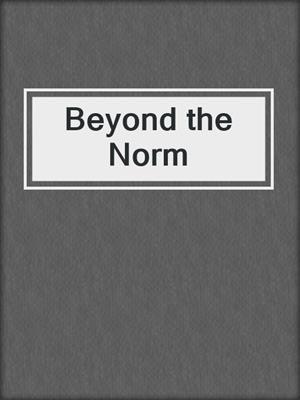 Beyond the Norm