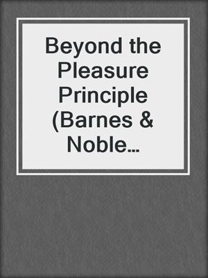 cover image of Beyond the Pleasure Principle (Barnes & Noble Library of Essential Reading)