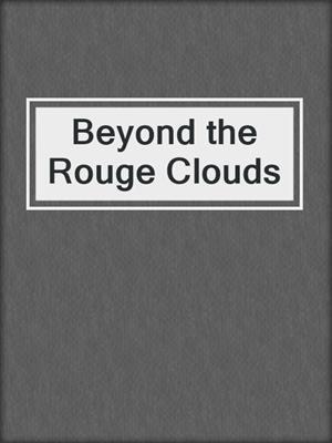 cover image of Beyond the Rouge Clouds