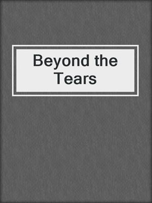 cover image of Beyond the Tears