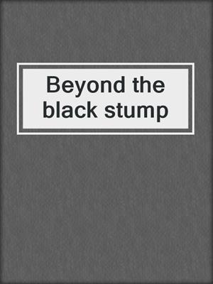 Beyond the black stump