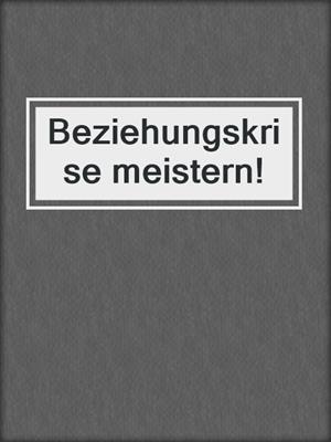 cover image of Beziehungskrise meistern!