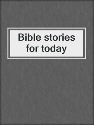 Bible stories for today