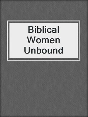Biblical Women Unbound